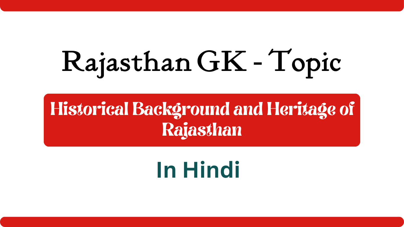 Historical Background and Heritage of Rajasthan