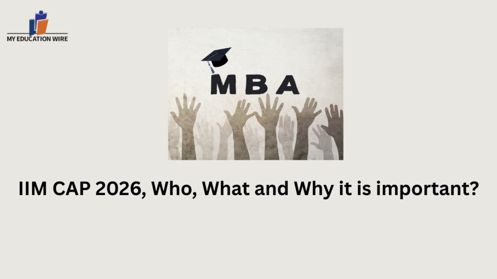 IIM CAP 2026, Who, What and Why it is important?