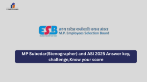 MP Subedar(Stenographer) and ASI 2025 Answer key, challenge,Know your score