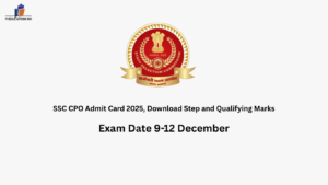 SSC CPO Admit Card 2025, Download Step and Qualifying Marks