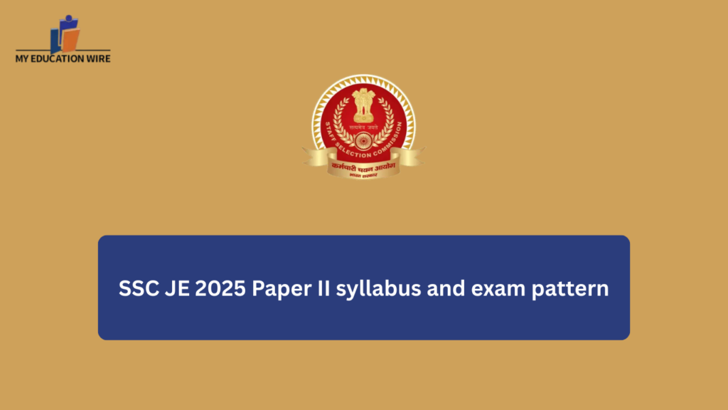 SSC JE 2025 Paper II syllabus and exam pattern