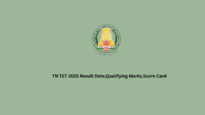 TN TET 2025 Result Date,Qualifying Marks,Score Card