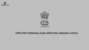 UPSC ESE Preliminary Exam 2026 Date, Selection criteria