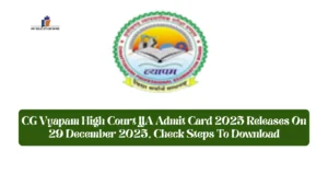 CG Vyapam High Court JJA Admit Card 2025 Releases On 29 December 2025, Check Steps To Download