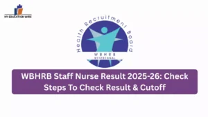 WBHRB Staff Nurse Result 2025-26: Check Steps To Check Result & Cutoff