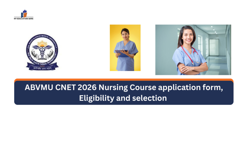 ABVMU CNET 2026 Nursing Course application form, Eligibility and selection