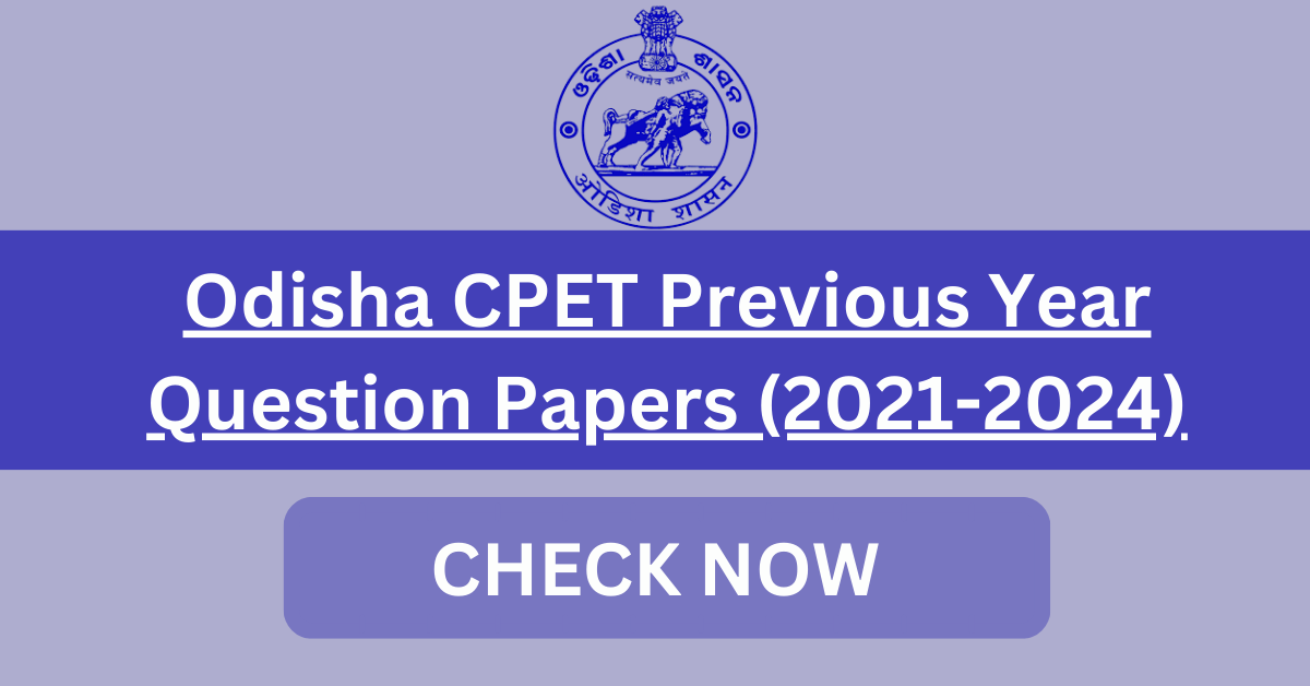 Odisha CPET Previous Year Question Papers (2021-2024)