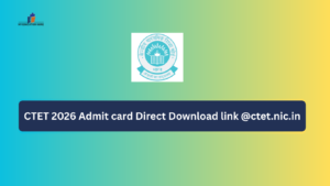 CTET 2026 Admit card Direct Download link @ctet.nic.in