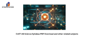CUET UG Science Syllabus PDF Download and other related subjects