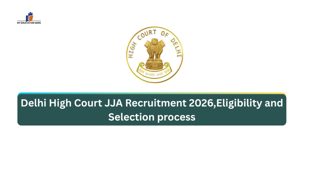 Delhi High Court JJA Recruitment 2026,Eligibility and Selection process