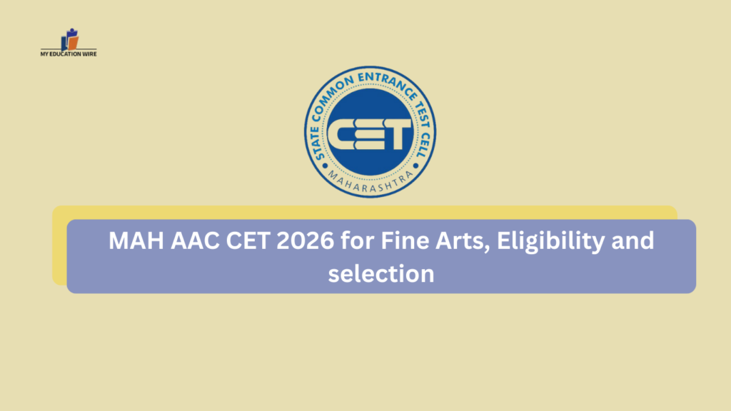 MAH AAC CET 2026 for Fine Arts, Eligibility and selection