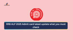 RRB ALP 2025 Admit card latest update what you must check