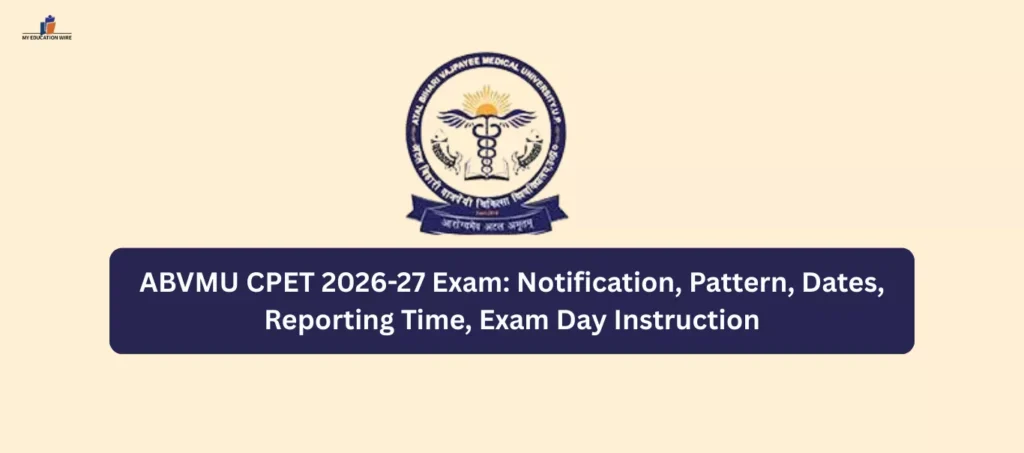 ABVMU CPET 2026-27 Exam: Notification, Pattern, Dates, Reporting Time, Exam Day Instruction