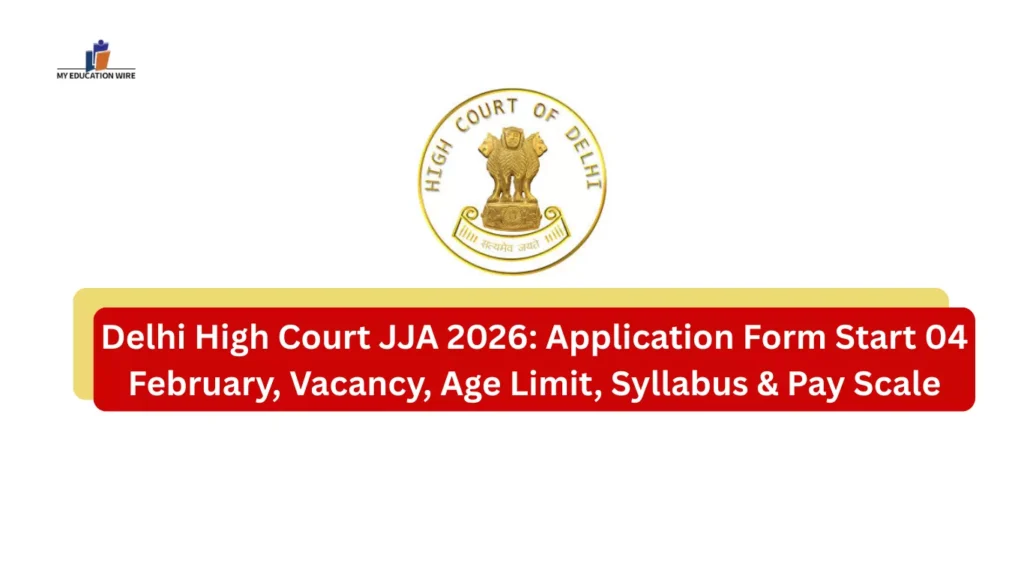 Delhi High Court JJA 2026: Application Form Start 04 February, Vacancy, Age Limit, Syllabus & Pay Scale
