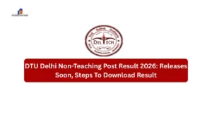 DTU Delhi Non-Teaching Post Result 2026: Releases Soon, Steps To Download Result