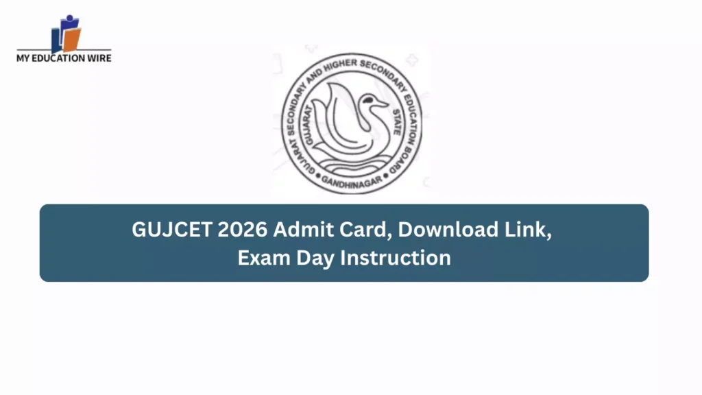 GUJCET 2026 Admit Card, Download Link, Exam Day Instruction