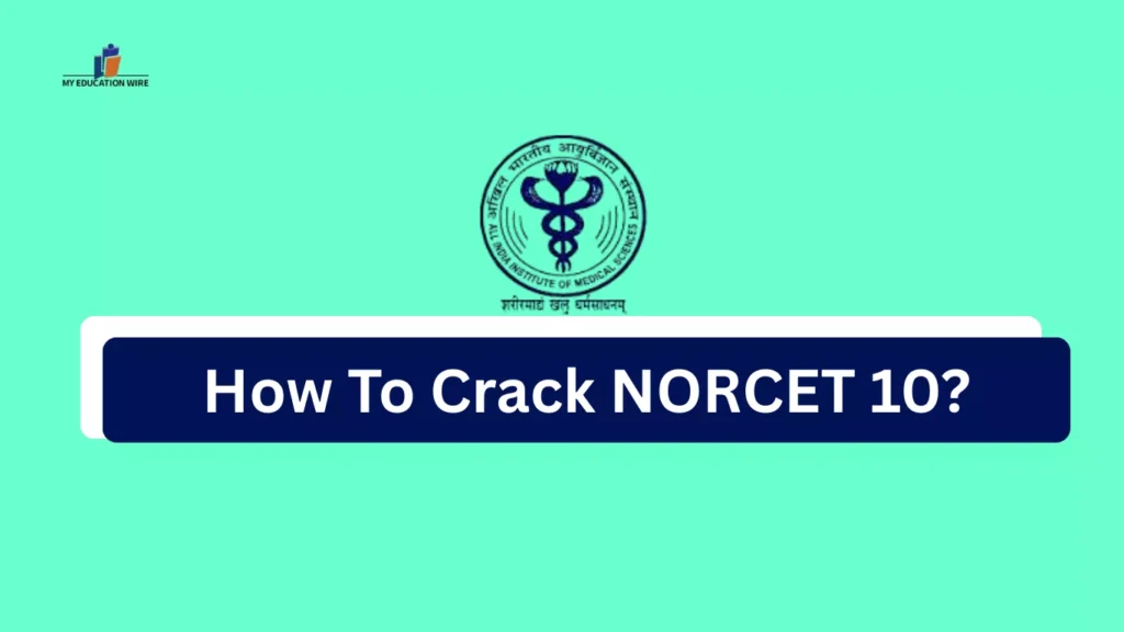 How To Crack NORCET 10?