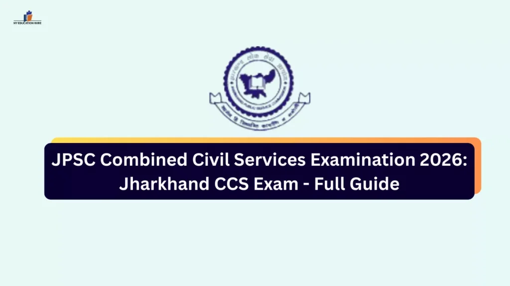 JPSC Combined Civil Services Examination 2026: Jharkhand CCS Exam - Full Guide