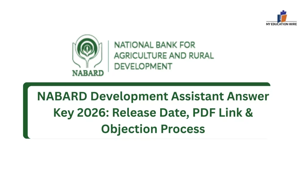 NABARD Development Assistant Answer Key 2026: Release Date, PDF Link & Objection Process