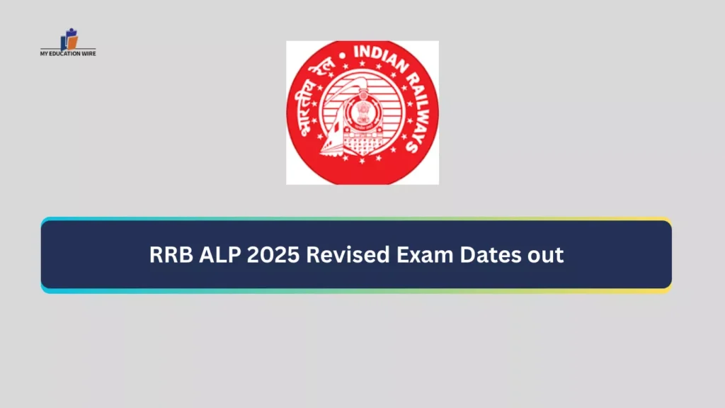 RRB ALP 2025 Revised Exam Dates out