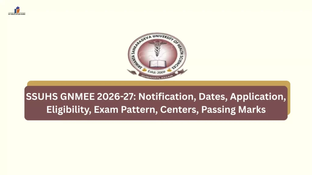 SSUHS GNMEE 2026-27: Notification, Dates, Application, Eligibility, Exam Pattern, Centers, Passing Marks