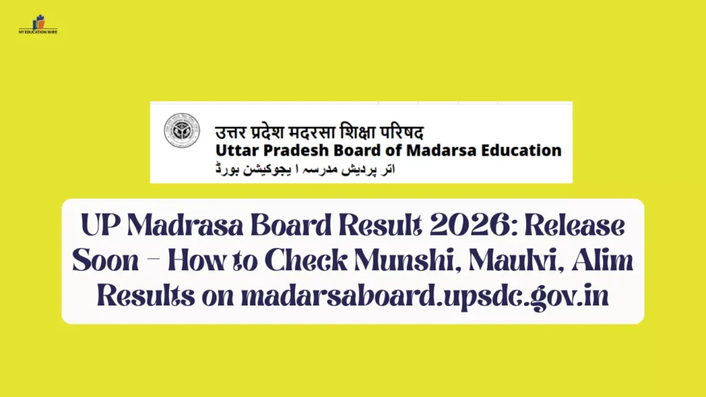 UP Madrasa Board Result 2026: Release Soon – How to Check Munshi, Maulvi, Alim Results on madarsaboard.upsdc.gov.in