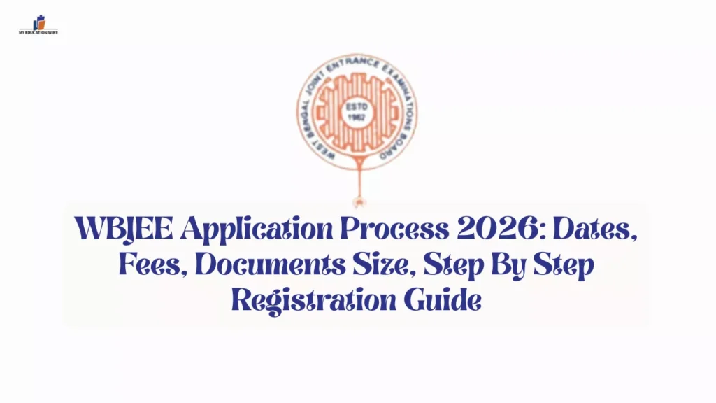 WBJEE Application Process 2026: Dates, Fees, Documents Size, Step By Step Registration Guide