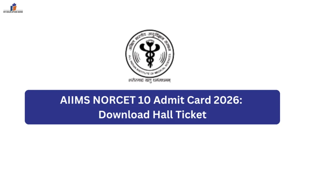 AIIMS NORCET 10 Admit Card 2026: Download Hall Ticket