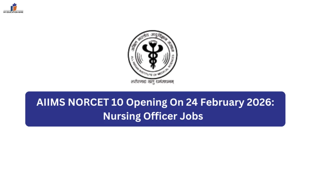 AIIMS NORCET 10 Opening On 24 February 2026: Nursing Officer Jobs