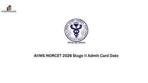 AIIMS NORCET 2026 Stage II Admit Card Date