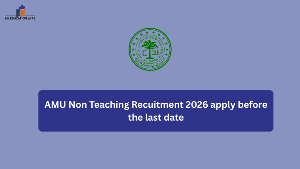 AMU Non Teaching Recuitment 2026 apply before the last date