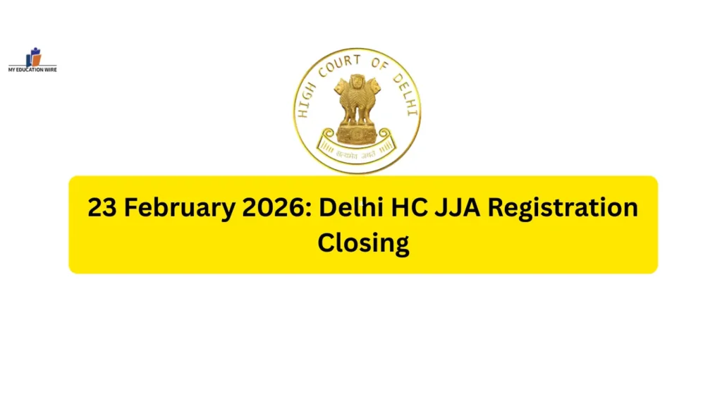 23 February 2026: Delhi HC JJA Registration Closing