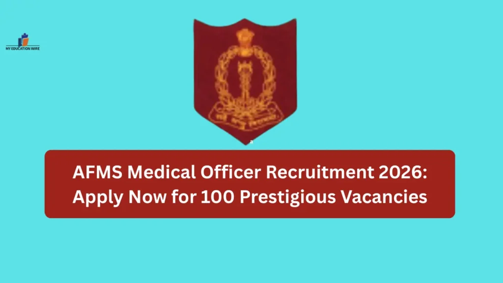 AFMS Medical Officer Recruitment 2026: Notification Out For 100 Vacancies