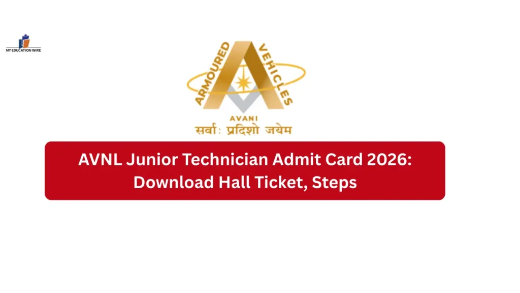 AVNL Junior Technician Admit Card 2026: Download Hall Ticket, Steps