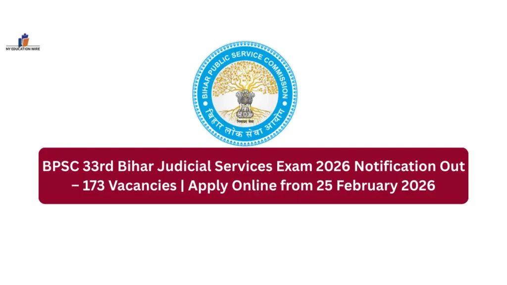BPSC 33rd Bihar Judicial Services Exam 2026 Notification Out – 173 Vacancies | Apply Online from 25 February 2026