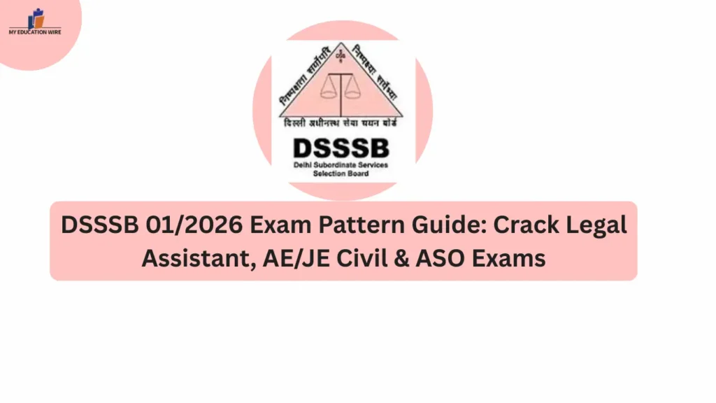DSSSB 01/2026 Exam Pattern Guide: Crack Legal Assistant, AE/JE Civil & ASO Exams