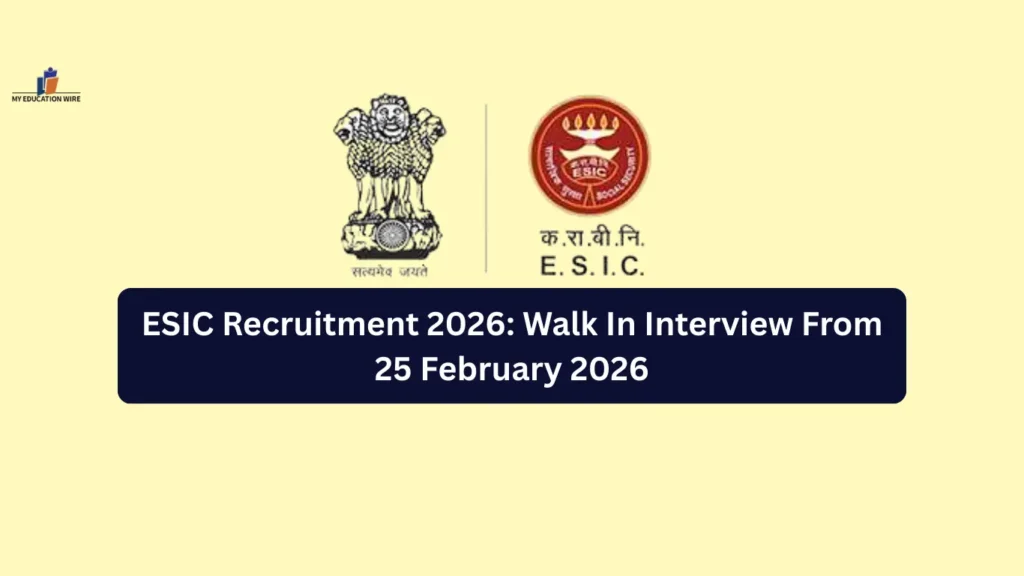 ESIC Recruitment 2026: Walk In Interview From 25 February 2026