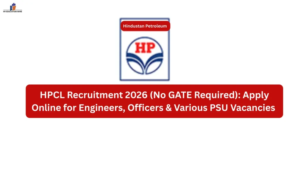 HPCL Recruitment 2026 (No GATE Required): Apply Online for Engineers, Officers & Various PSU Vacancies By 25 March 2026