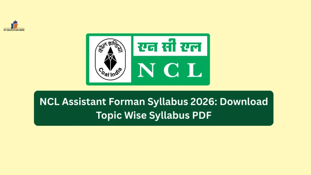 NCL Assistant Forman Syllabus 2026: Download Topic Wise Syllabus PDF