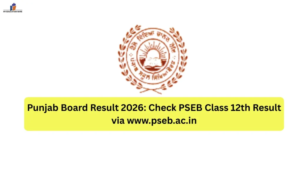 Punjab Board Result 2026: Check PSEB Class 12th Result via www.pseb.ac.in