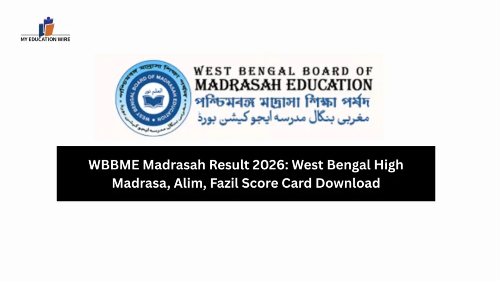 WBBME Madrasah Result 2026: West Bengal High Madrasa, Alim, Fazil Score Card Download