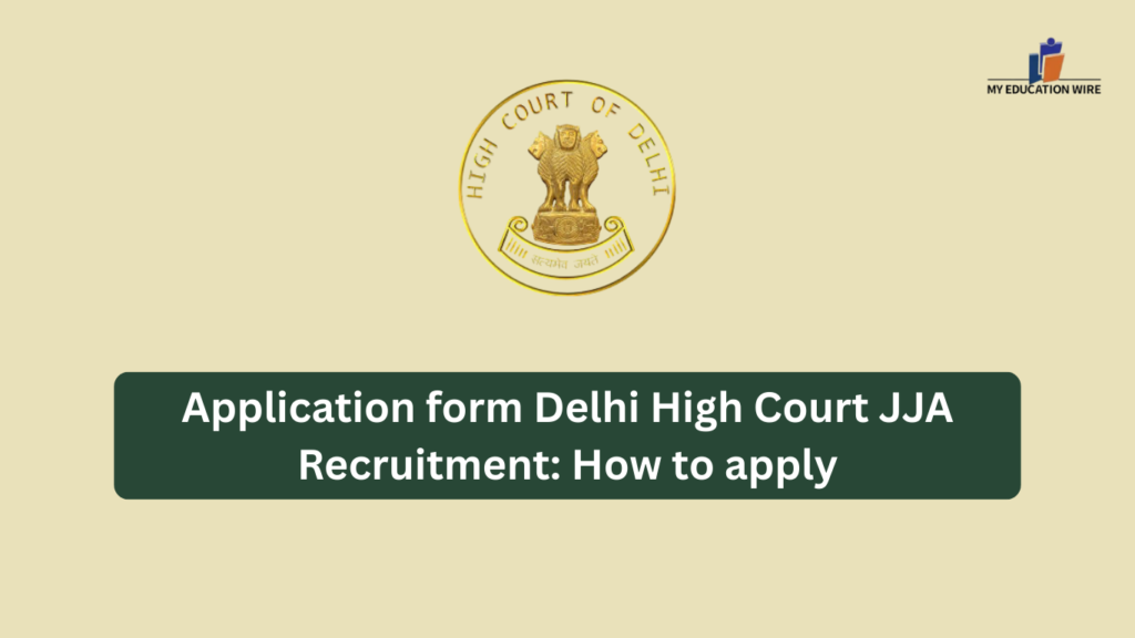 Application form Delhi High Court JJA Recruitment: How to apply
