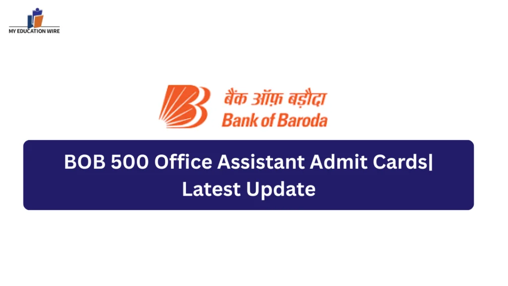 BOB 500 Office Assistant Admit Cards|Latest Update