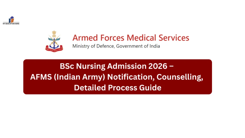 BSc Nursing Admission 2026 – AFMS (Indian Army) Notification, Counselling, Detailed Process Guide