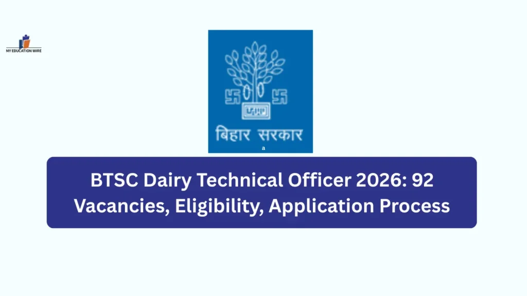 BTSC Dairy Technical Officer 2026: 92 Vacancies, Eligibility, Application Process