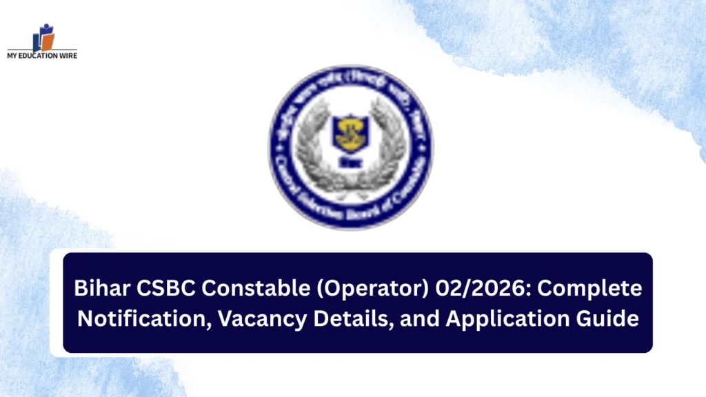Bihar CSBC Constable (Operator) 02/2026: Complete Notification, Vacancy Details, and Application Guide