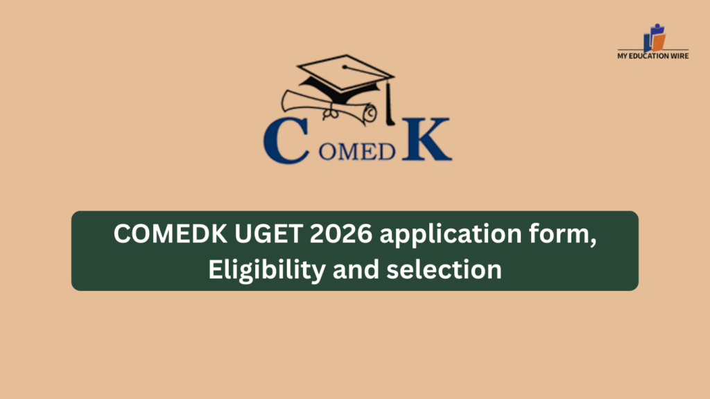 COMEDK UGET 2026 application form, Eligibility and selection