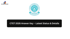 CTET 2026 Answer Key – Latest Status & Details