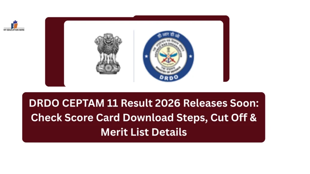DRDO CEPTAM 11 Result 2026 Releases Soon: Check Score Card Download Steps, Cut Off & Merit List Details