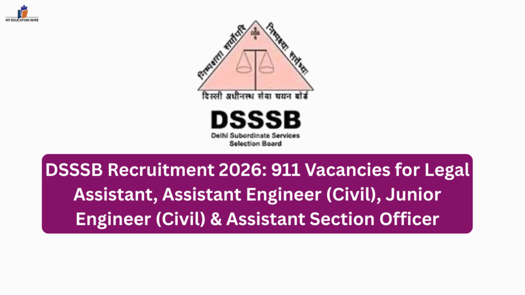 DSSSB Recruitment 2026: 911 Vacancies for Legal Assistant, Assistant Engineer (Civil), Junior Engineer (Civil) & Assistant Section Officer